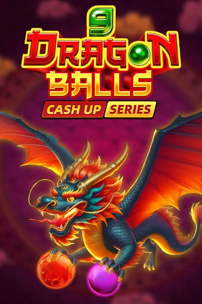 9 DRAGON BALLS: CASH UP